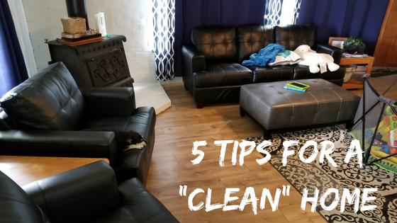 Hey you parent, your house is perfect the way it is! 5 tips for a "clean" house