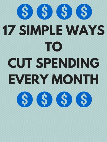 17 Simple Ways To Cut Spending Every Month