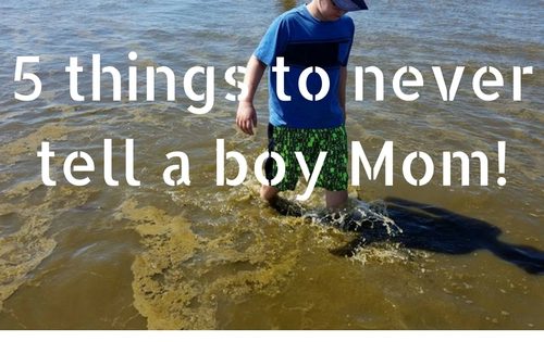 5 things to never tell a boy mom