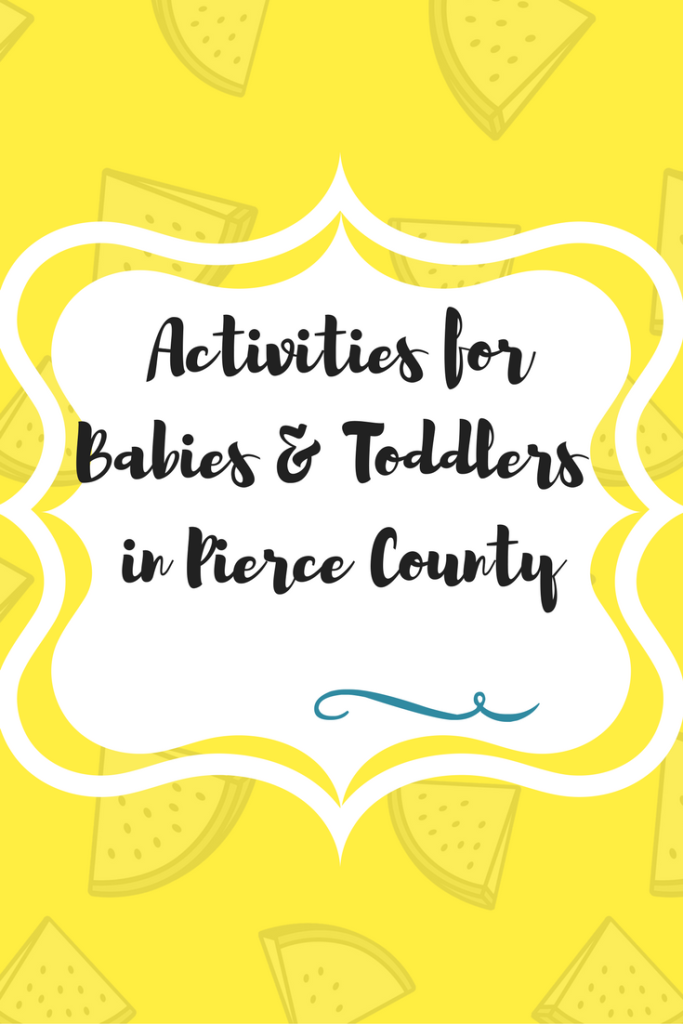 List of free (or cheap) activities for Babies & Toddlers in Pierce County