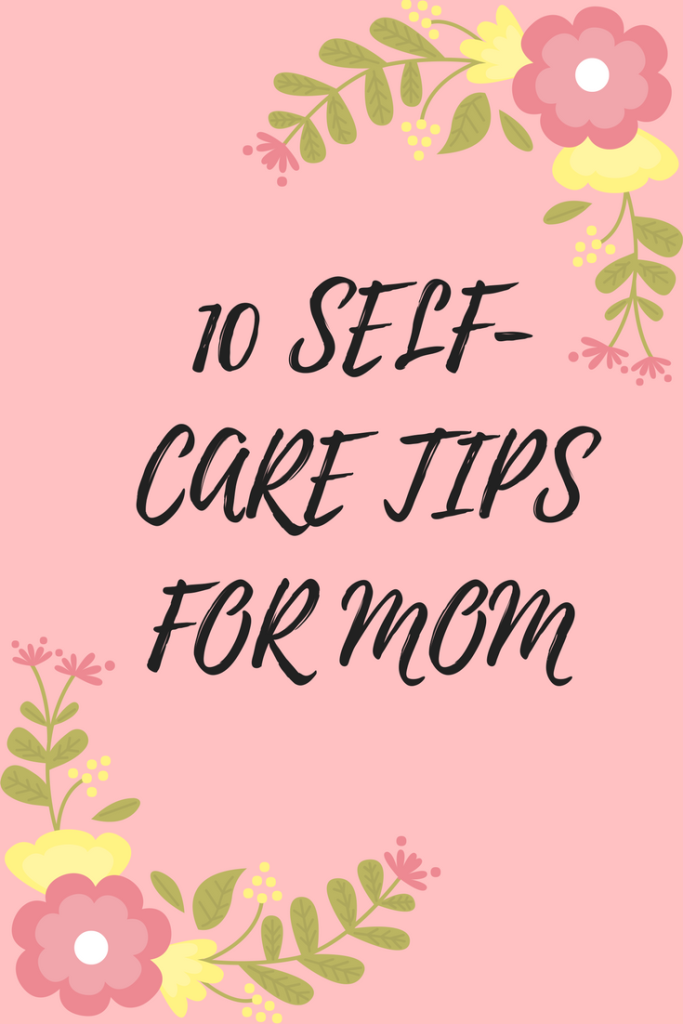 10 Selfcare tips for Mom Love, Tabitha