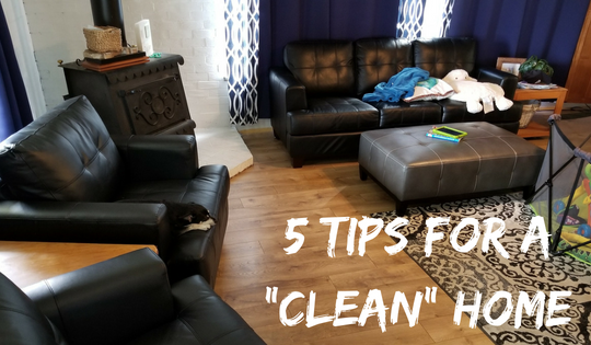Hey you parent, your house is perfect the way it is! 5 tips for a “clean” house