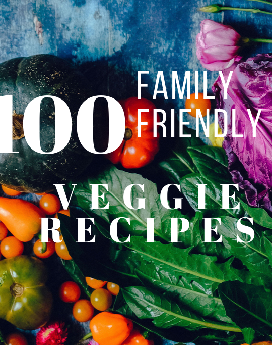 100 Family Friendly Veggie Recipes